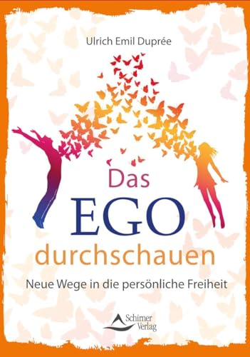 Das Ego durchschauen: Wege in die persönliche Freiheit von Schirner Verlag