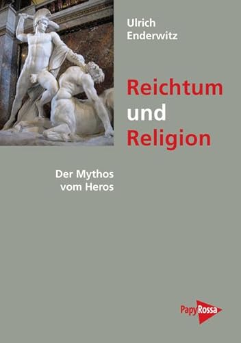 Reichtum und Religion: Der Mythos vom Heros [Bd. 1] von Papyrossa Verlags GmbH +