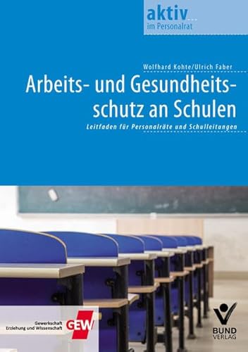 Arbeits- und Gesundheitsschutz an Schulen: Leitfaden für Personalräte und Schulleitungen