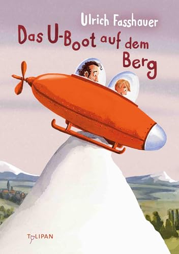 Das U-Boot auf dem Berg von Tulipan Verlag