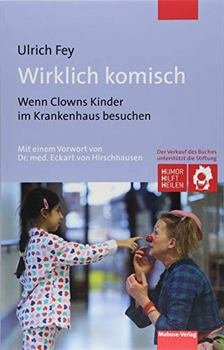 Wirklich komisch. Wenn Clowns Kinder im Krankenhaus besuchen