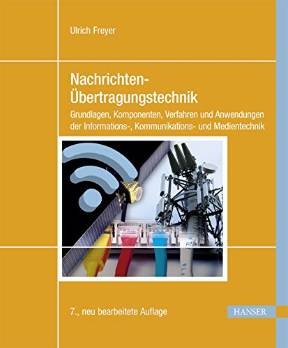 Nachrichten-Übertragungstechnik: Grundlagen, Komponenten, Verfahren und Anwendungen der Informations-, Kommunikations- und Medientechnik von Hanser Fachbuchverlag