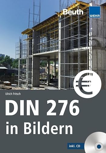 DIN 276 in Bildern: Kosten - Struktur - Ermittlung Mit CD-ROM (Beuth Praxis) von Beuth Verlag