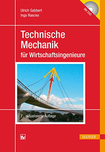 Technische Mechanik für Wirtschaftsingenieure: Mit 83 Beispielen und einer DVD mit PowerPoint-Präsentationen sowie 24 Videos und Animationen von Hanser Fachbuchverlag