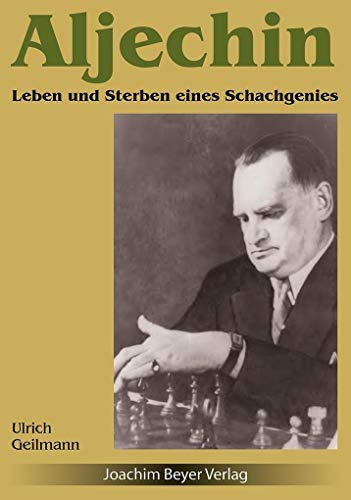 Aljechin - Leben und Sterben eines Grossmeisters: Roman von Beyer Schachbuch