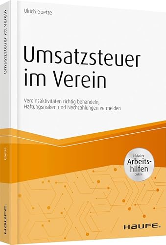 Umsatzsteuer im Verein - inkl. Arbeitshilfen online: Vereinsaktivitäten steuerlich richtig behandeln, Haftungsrisiken und Nachzahlungen vermeiden (Haufe Fachbuch)