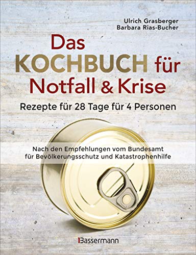 Das Kochbuch für Notfall und Krise - Rezepte für 28 Tage für 4 Personen. 3 Mahlzeiten und 1 Snack pro Tag.: Nach der amtlichen Vorratstabelle, ... dem internationalen Gourmand Cookbook Award Das Kochbuch für Notfall und Krise - Rezepte für 28 Tage für 4 Personen. 3 Mahlzeiten und 1 Snack pro Tag.: Nach der amtlichen Vorratstabelle, ... dem internationalen Gourmand Cookbook Award