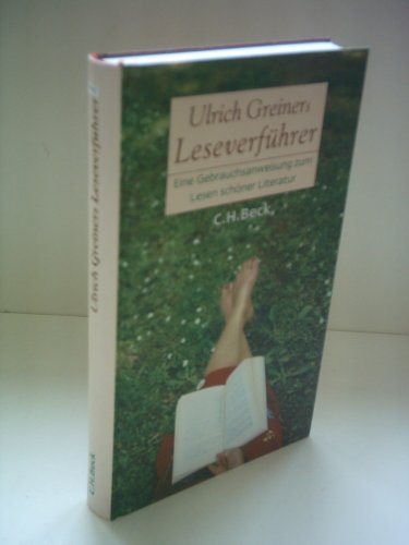 Ulrich Greiners Leseverführer: Eine Gebrauchsanweisung zum Lesen schöner Literatur Ulrich Greiners Leseverführer: Eine Gebrauchsanweisung zum Lesen schöner Literatur