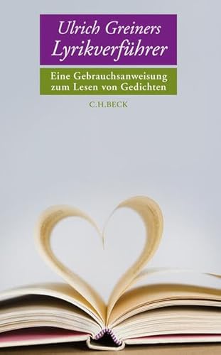 Ulrich Greiners Lyrikverführer. Eine Gebrauchsanweisung zum Lesen von Gedichten. von Beck C. H.