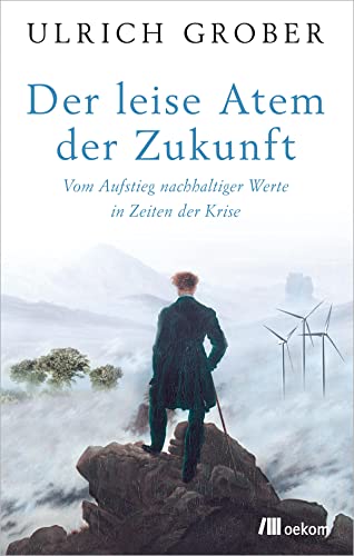 Der leise Atem der Zukunft: Vom Aufstieg nachhaltiger Werte in Zeiten der Krise von Oekom Verlag GmbH