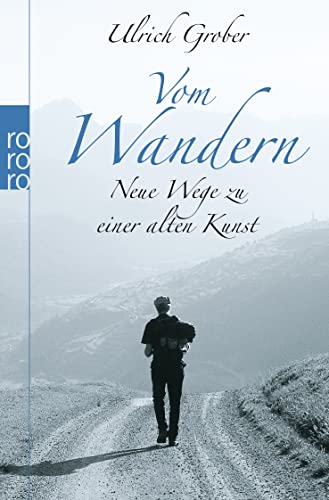 Vom Wandern: Neue Wege zu einer alten Kunst