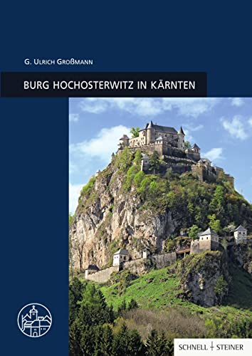 Hochosterwitz: Burgenführer Bd. 26 (Burgen, Schlösser und Wehrbauten in Mitteleuropa, Band 26) von Schnell & Steiner
