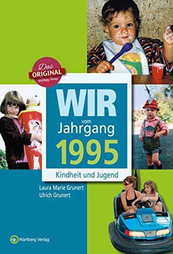 Wir vom Jahrgang 1995 - Kindheit und Jugend (Jahrgangsbände) von Wartberg Verlag
