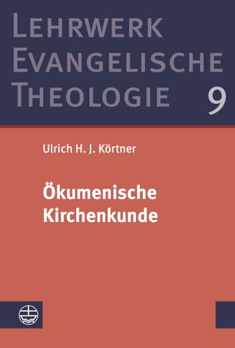 Ökumenische Kirchenkunde (Lehrwerk Evangelische Theologie (LETh), Band 9) von Evangelische Verlagsanstalt
