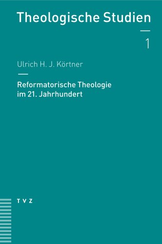 Reformatorische Theologie im 21. Jahrhundert (Theologische Studien NF, Band 1) von Theologischer Verlag