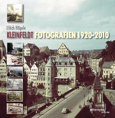 Kleinfeldt. Fotografien 1920 - 2010: Herausgegeben und mit einer Einleitung versehen von Ulrich Hägele von Attempto Verlag