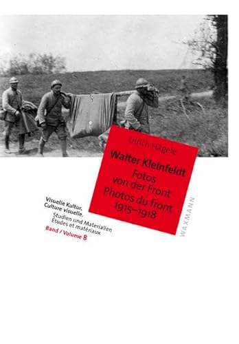 Walter Kleinfeldt: Fotos von der Front 1915-1918 / Photos du front 1915-1918 (Visuelle Kultur, Band 8)
