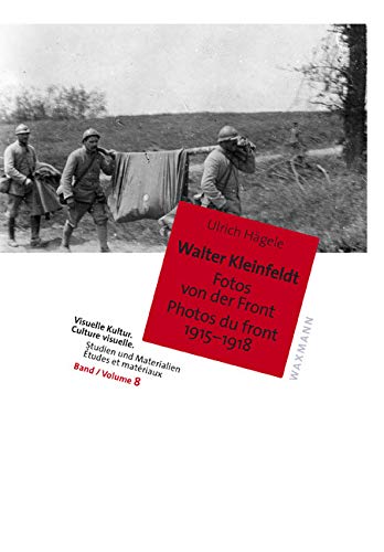 Walter Kleinfeldt: Fotos von der Front 1915-1918 / Photos du front 1915-1918 (Visuelle Kultur, Band 8) von Waxmann Verlag GmbH