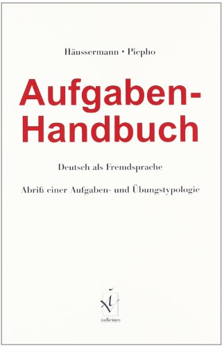Aufgaben-Handbuch Deutsch als Fremdsprache: Abriss einer Aufgaben- und Übungstypologie: Abriß einer Aufgaben- und Übungstypologie