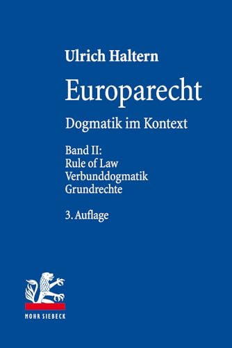 Europarecht: Dogmatik im Kontext. Band II: Rule of Law - Verbunddogmatik - Grundrechte von Mohr Siebeck GmbH & Co. K