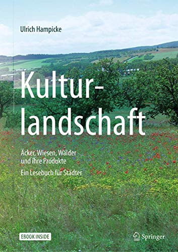 Kulturlandschaft - Äcker, Wiesen, Wälder und ihre Produkte: Ein Lesebuch für Städter von Springer