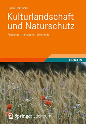 Kulturlandschaft und Naturschutz: Probleme-Konzepte-Ökonomie von Springer Vieweg