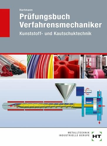 Prüfungsbuch Verfahrensmechaniker: Kunststoff- und Kautschuktechnik