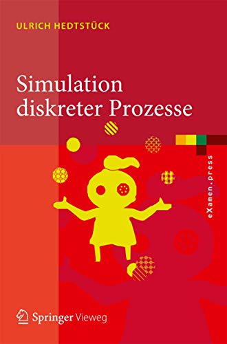 Simulation diskreter Prozesse: Methoden und Anwendungen (eXamen.press) von Springer Vieweg