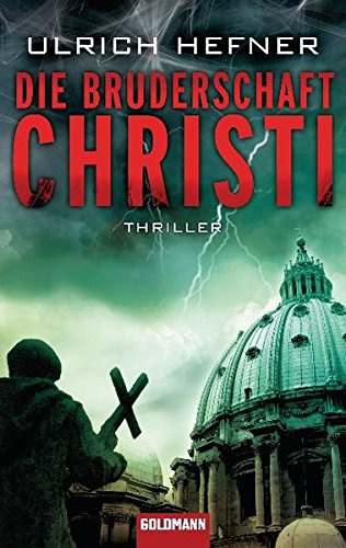 Die Bruderschaft Christi: Thriller von Goldmann Verlag