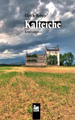 Kalteiche: Kriminalroman (LEDA im GMEINER-Verlag) von Leda
