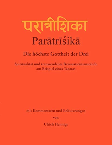 Paratrisika - Die höchste Gottheit der Drei: Spiritualität und transzendente Bewusstseinszustände am Beispiel eines Tantras