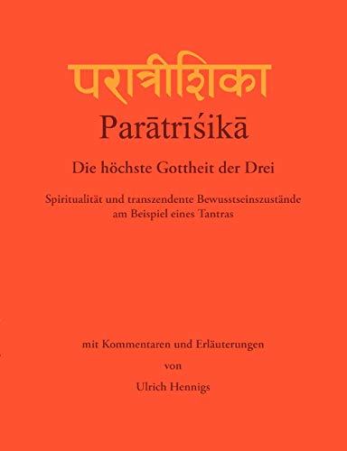 Paratrisika - Die höchste Gottheit der Drei: Spiritualität und transzendente Bewusstseinszustände am Beispiel eines Tantras