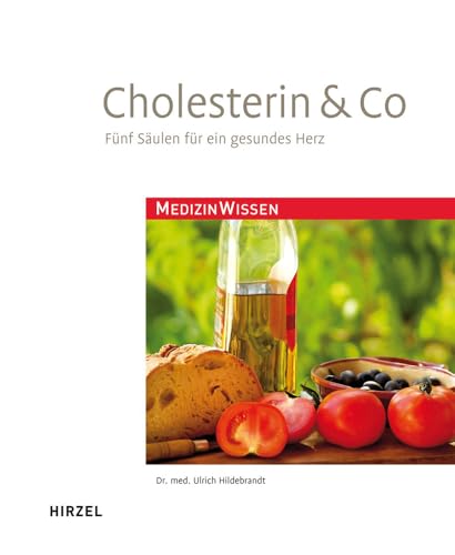 Cholesterin & Co. - 5 Säulen für ein gesundes Herz: Fünf Säulen für ein gesundes Herz Cholesterin & Co. - 5 Säulen für ein gesundes Herz: Fünf Säulen für ein gesundes Herz