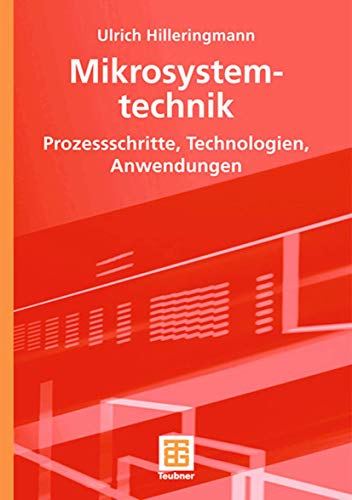 Mikrosystemtechnik: Prozessschritte, Technologien, Anwendungen (German Edition) von Vieweg+Teubner Verlag