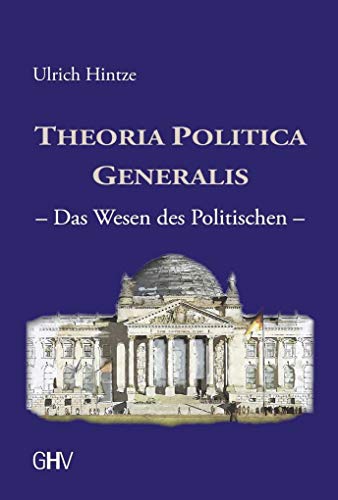 Theoria Politica Generalis: Das Wesen des Politischen