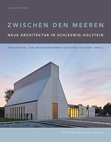 Zwischen den Meeren. Neue Architektur in Schleswig-Holstein. von Dölling & Galitz