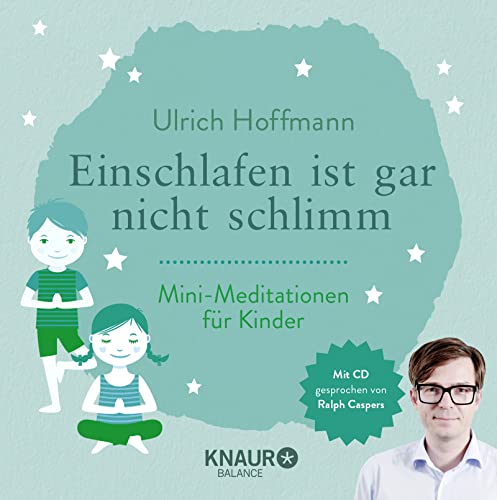 Einschlafen ist gar nicht schlimm: Mini-Meditationen für Kinder von Droemer/Knaur / Knaur Balance