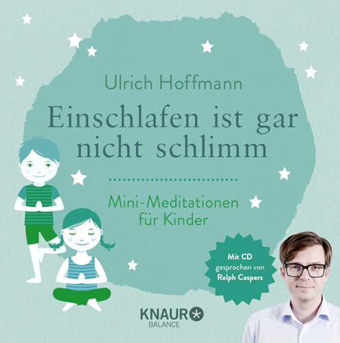 Einschlafen ist gar nicht schlimm: Mini-Meditationen für Kinder