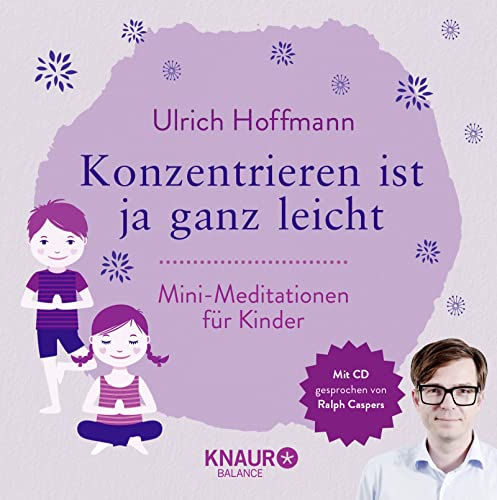 Konzentrieren ist ja ganz leicht: Mini-Meditationen für Kinder von Knaur Balance