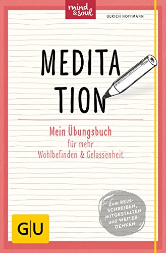 Meditation: Mein Übungsbuch für mehr Wohlbefinden und Gelassenheit (GU Übungen Lebenshilfe) von Gräfe und Unzer