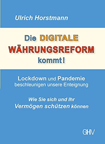 Die DIGITALE WÄHRUNGSREFORM kommt!: Lockdown und Pandemie beschleunigen unsere Enteignung - Wie Sie sich und Ihr Vermögen schützen können von Hess Verlag