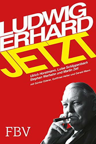 Ludwig Erhard Jetzt: Wohlstand für alle Generationen von FinanzBuch Verlag