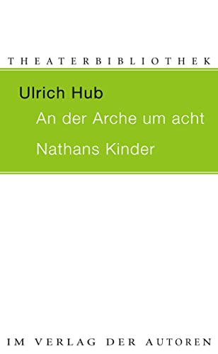 An der Arche um acht / Nathans Kinder: Zwei Theaterstücke für Kinder (Theaterbibliothek) von Verlag Der Autoren