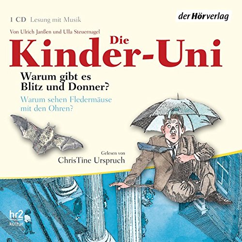 Die Kinder-Uni. Warum gibt es Blitz und Donner? Warum sehen Fledermäuse mit den Ohren? Die Kinder-Uni. Warum gibt es Blitz und Donner? Warum sehen Fledermäuse mit den Ohren? von Wildschuetz