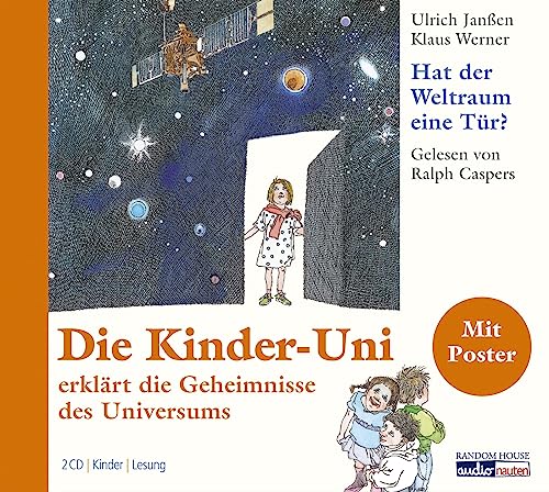 Kinder-Uni: hat der Weltraum eine Tür?: Die Kinder-Uni erklärt die Geheimnisse des Universums