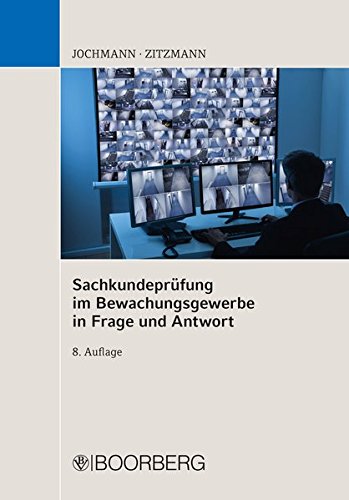 Sachkundeprüfung im Bewachungsgewerbe in Frage und Antwort Sachkundeprüfung im Bewachungsgewerbe in Frage und Antwort von Richard Boorberg Verlag