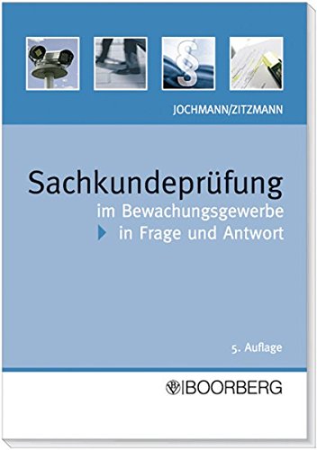 Sachkundeprüfung im Bewachungsgewerbe in Frage und Antwort von Richard Boorberg Verlag
