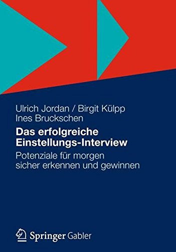 Das Erfolgreiche Einstellungs-Interview: Potenziale für Morgen Sicher Erkennen und Gewinnen (German Edition)