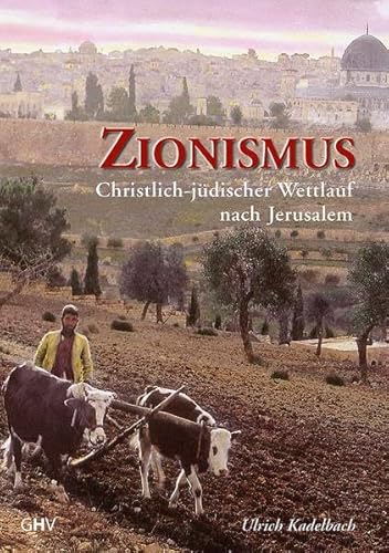 Zionismus: Christlich-jüdischer Wettlauf nach Jerusalem von Hess, Bad Schussenried
