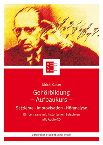 Gehörbildung,1 CD-Audio, Aufbaukurs: Satzlehre, Improvisation, Höranalyse. Ein Lehrgang mit historischen Beispielen (Gehörbildung. Satzlehre - ... mit historischen Beispielen, Band 11)